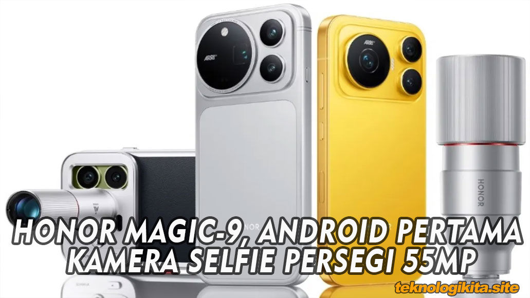 HONOR MAGIC-9, ANDROID PERTAMA KAMERA SELFIE PERSEGI 55MP